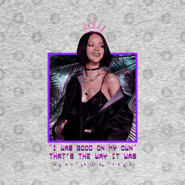 Rihanna - I Was Good On My Own That's The Way It Was - Purple by GFXbyMillust